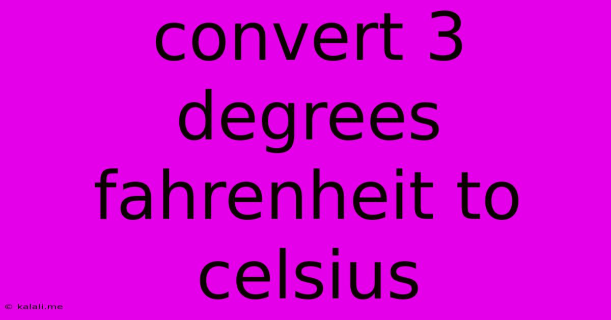 Convert 3 Degrees Fahrenheit To Celsius