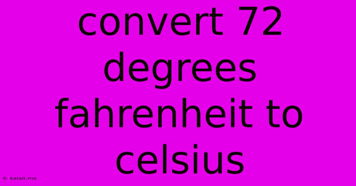 Convert 72 Degrees Fahrenheit To Celsius