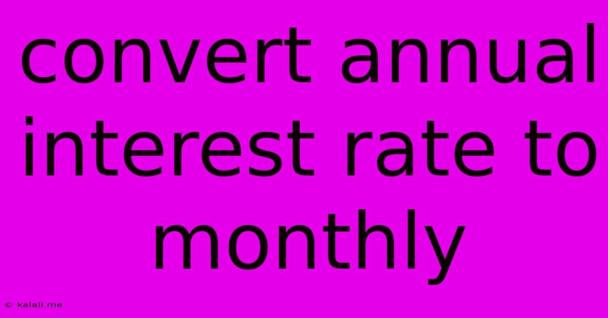 Convert Annual Interest Rate To Monthly