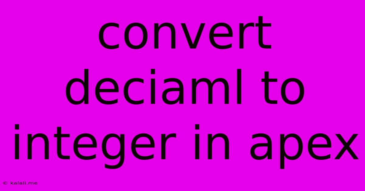 Convert Deciaml To Integer In Apex