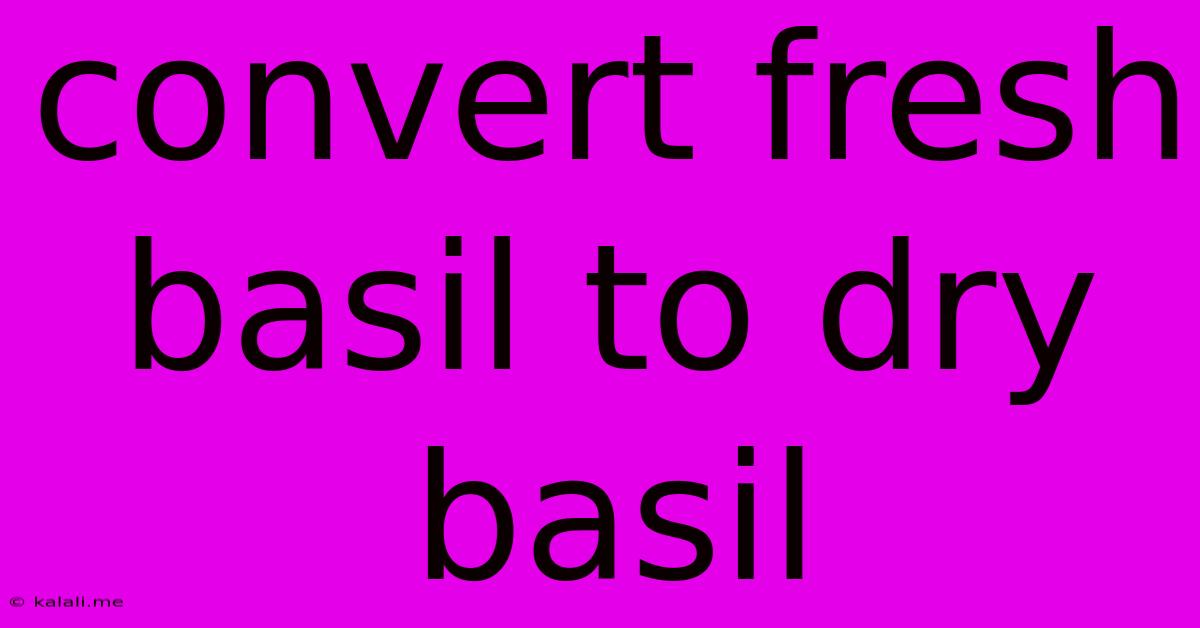 Convert Fresh Basil To Dry Basil