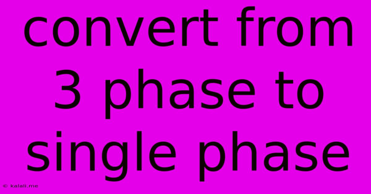 Convert From 3 Phase To Single Phase