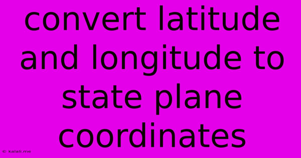Convert Latitude And Longitude To State Plane Coordinates