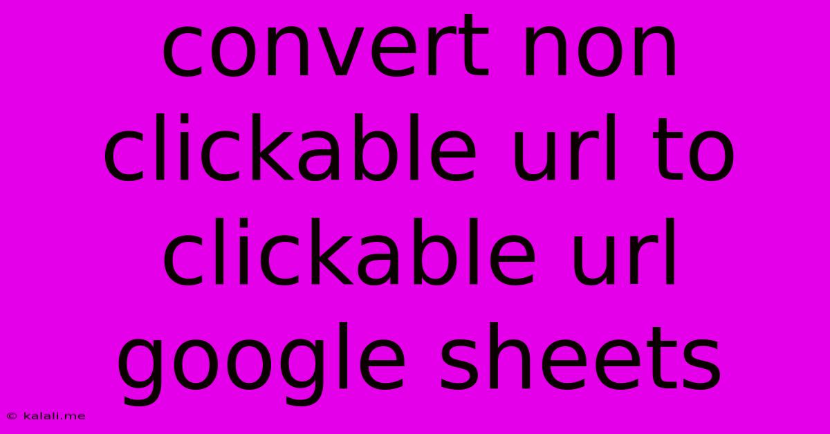 Convert Non Clickable Url To Clickable Url Google Sheets