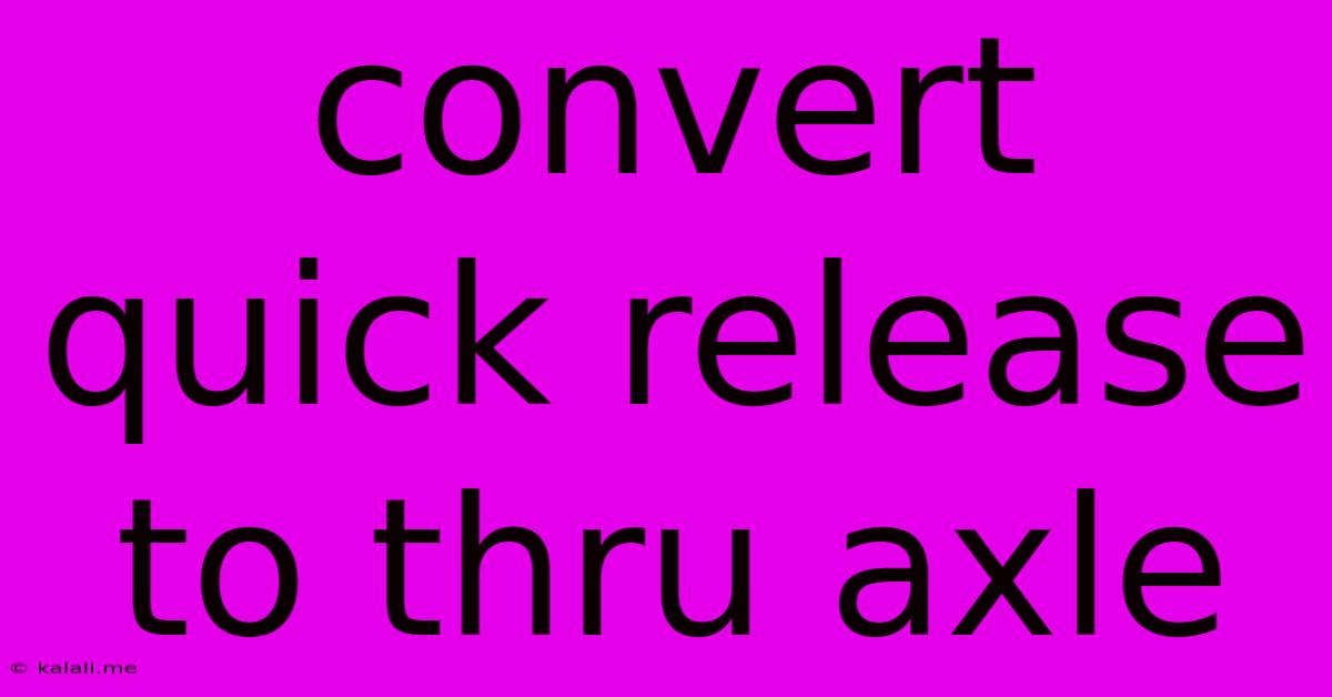 Convert Quick Release To Thru Axle