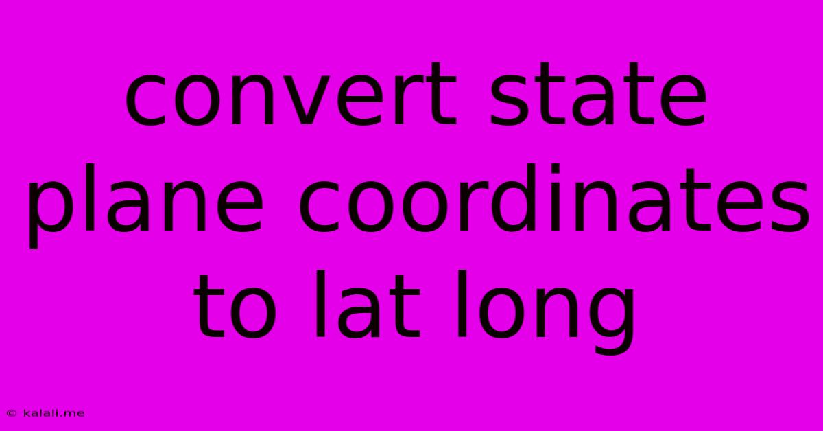 Convert State Plane Coordinates To Lat Long