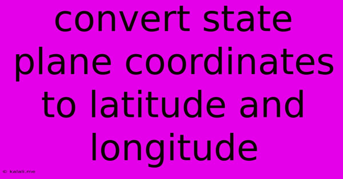 Convert State Plane Coordinates To Latitude And Longitude