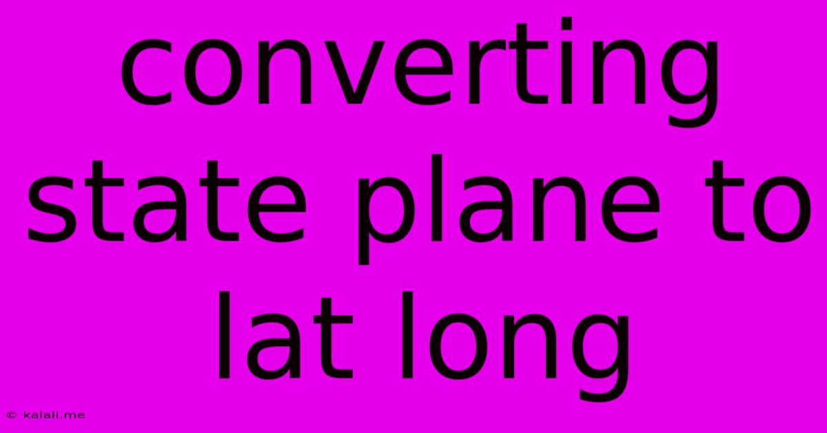 Converting State Plane To Lat Long