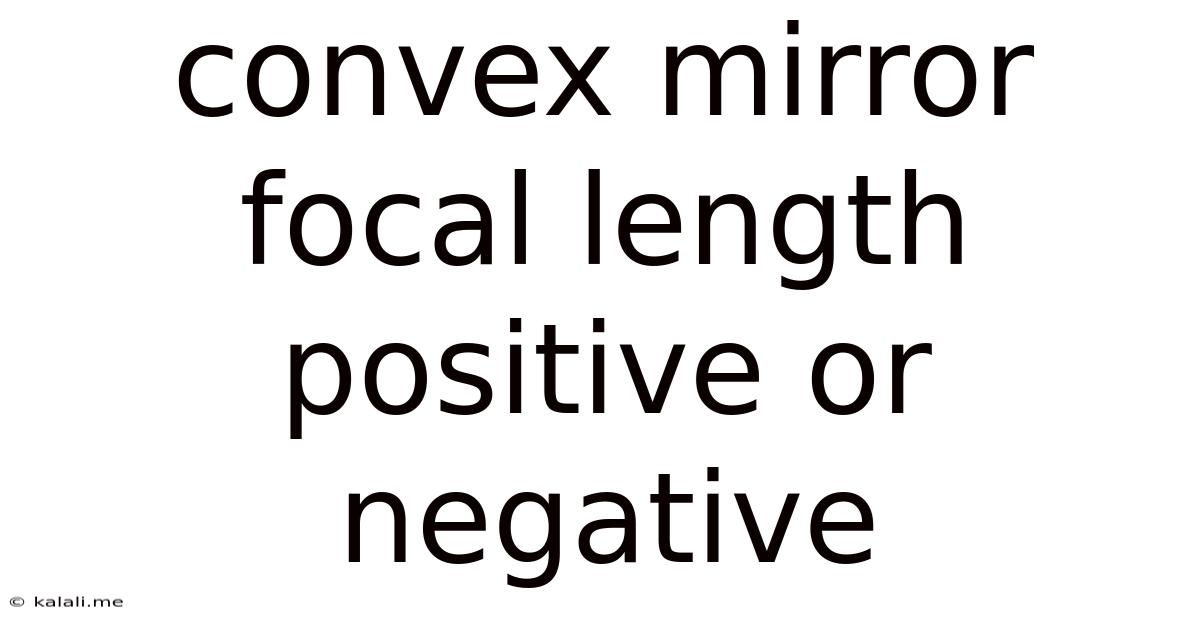 Convex Mirror Focal Length Positive Or Negative