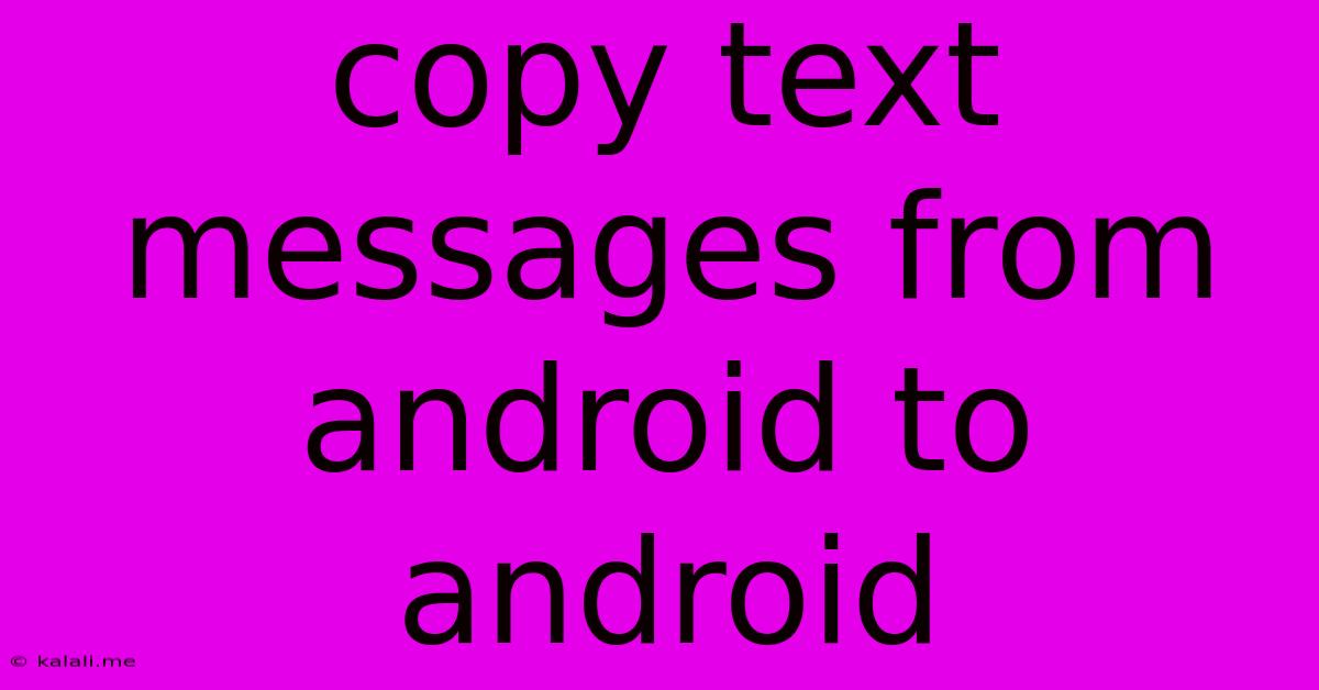 Copy Text Messages From Android To Android