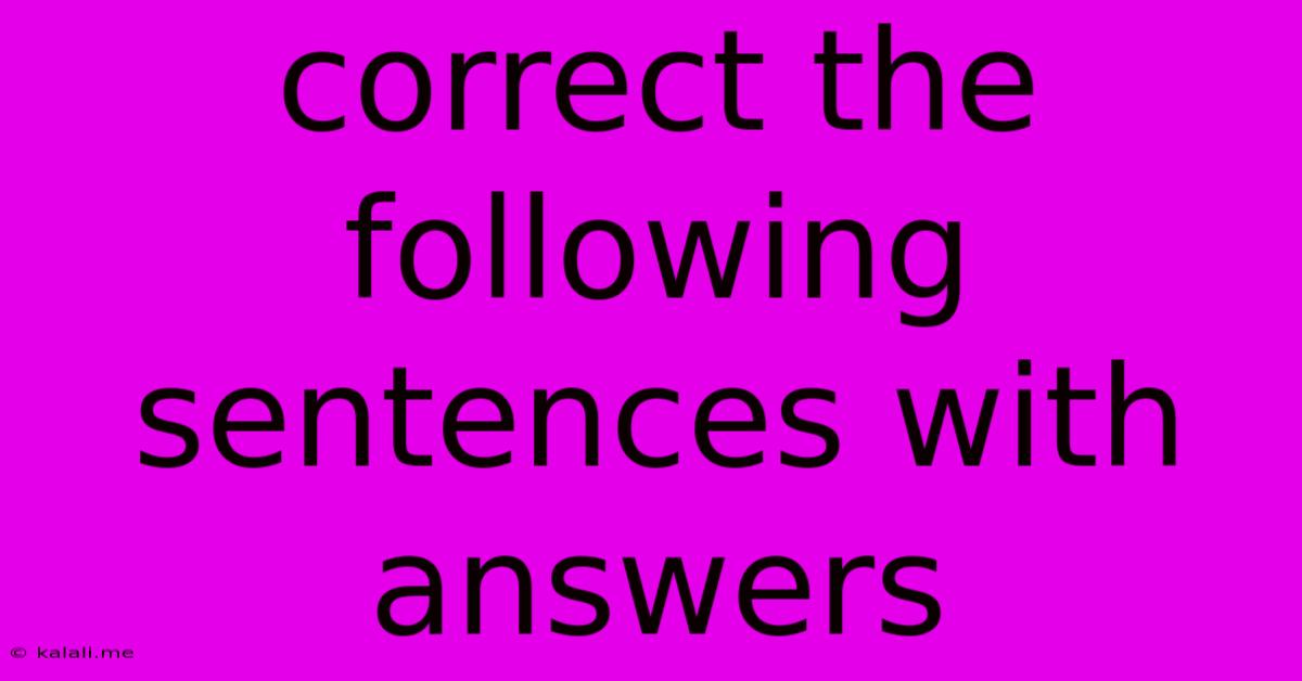 Correct The Following Sentences With Answers