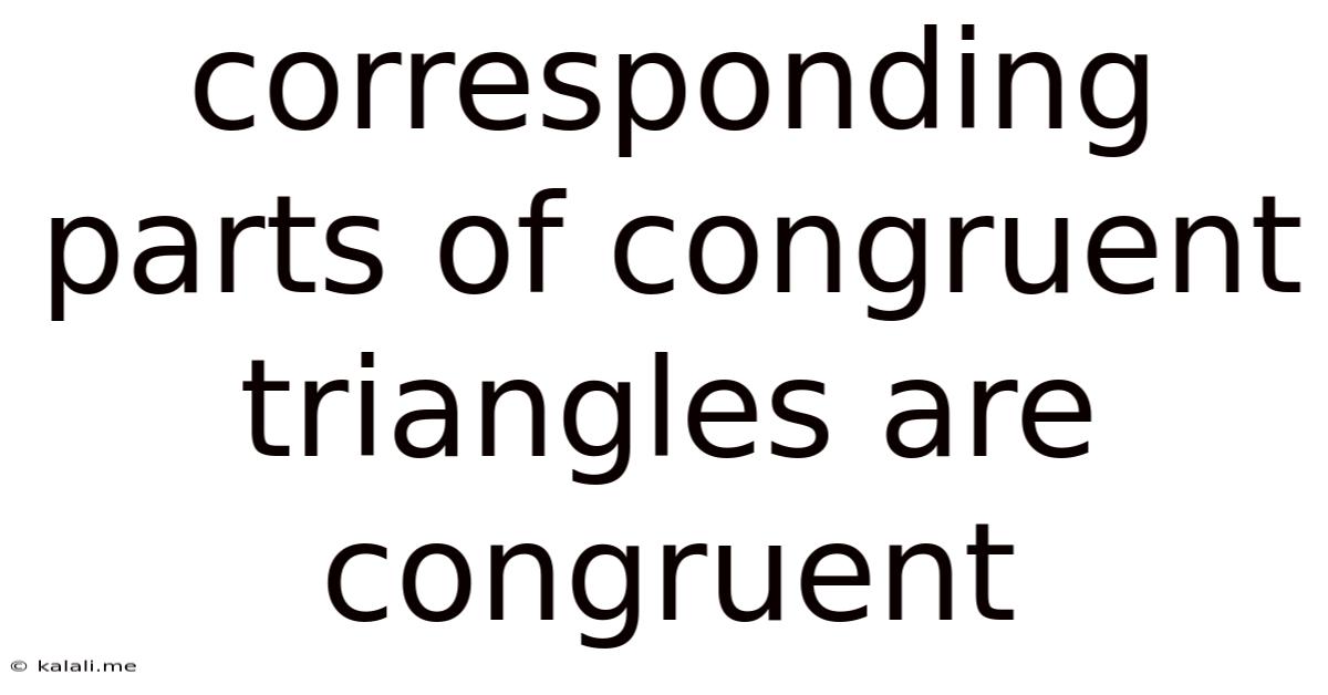 Corresponding Parts Of Congruent Triangles Are Congruent