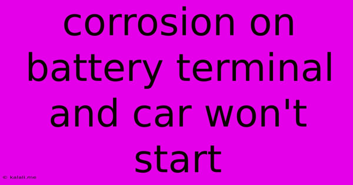 Corrosion On Battery Terminal And Car Won't Start