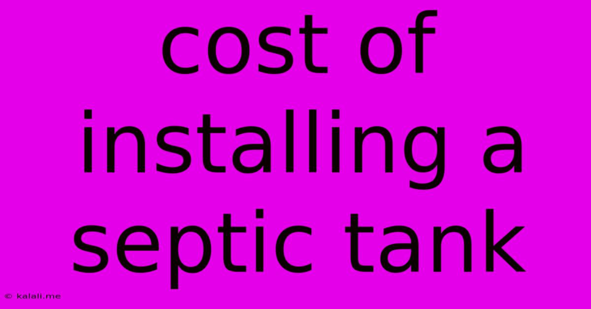 Cost Of Installing A Septic Tank