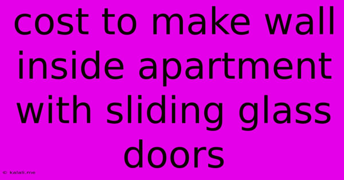 Cost To Make Wall Inside Apartment With Sliding Glass Doors