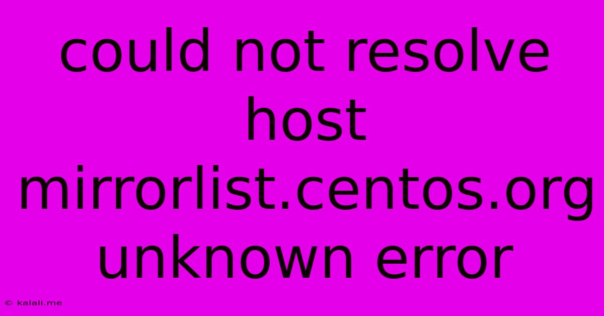 Could Not Resolve Host Mirrorlist.centos.org Unknown Error