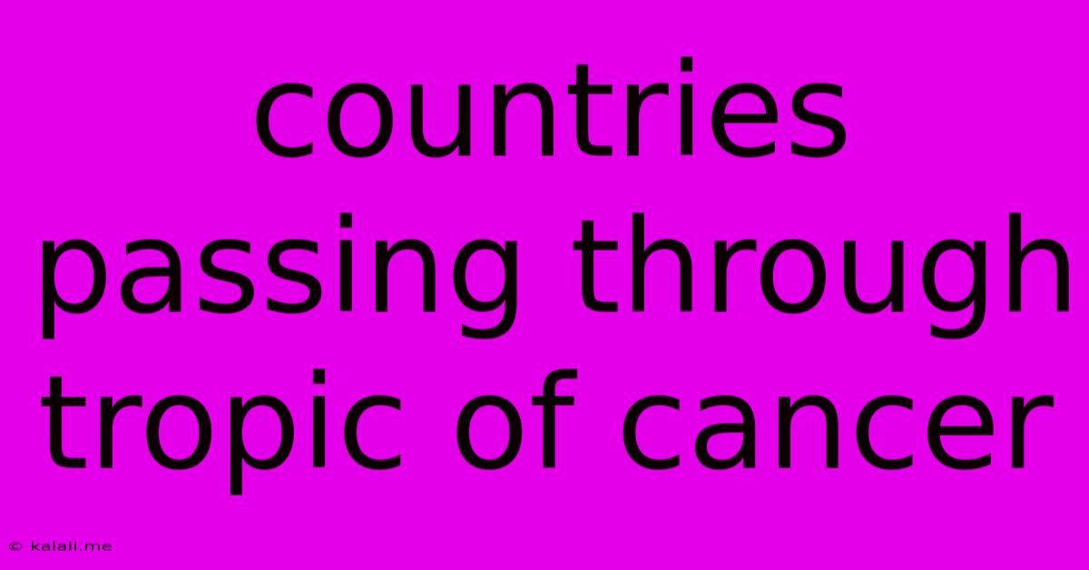 Countries Passing Through Tropic Of Cancer