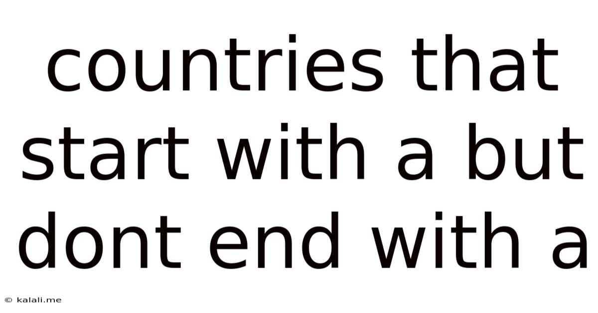 Countries That Start With A But Dont End With A