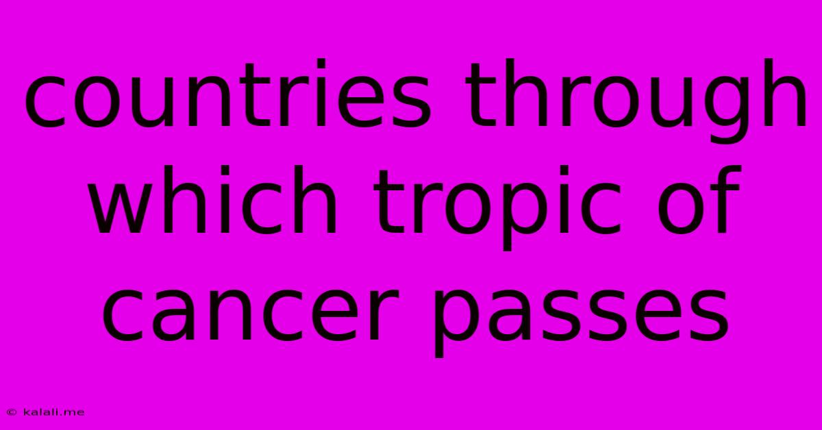Countries Through Which Tropic Of Cancer Passes