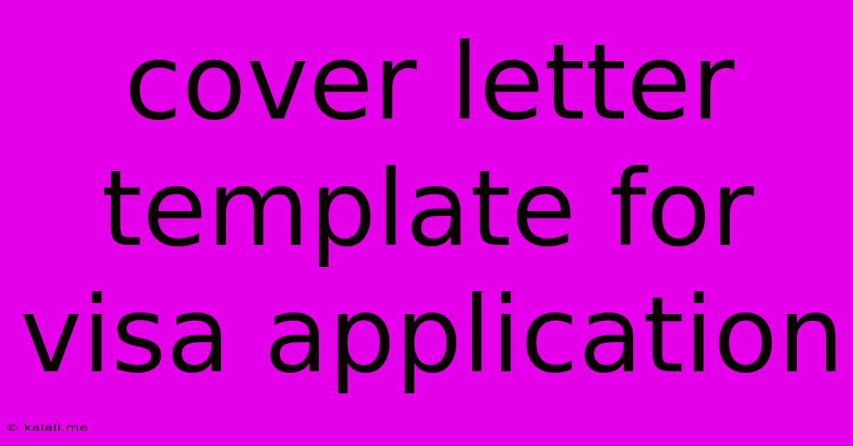 Cover Letter Template For Visa Application