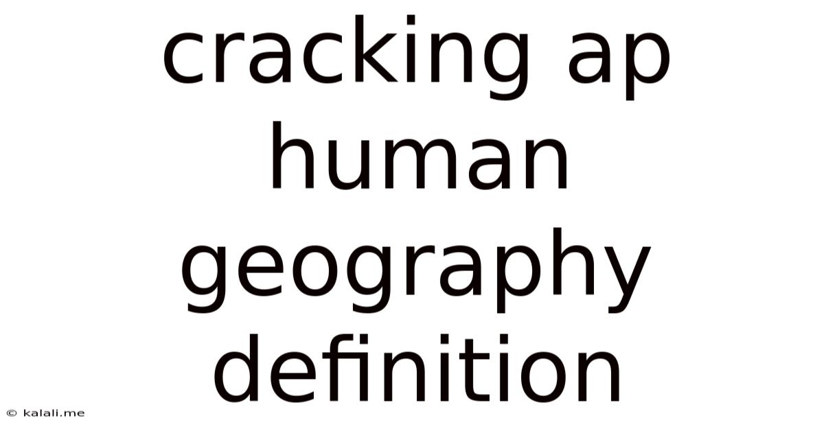 Cracking Ap Human Geography Definition