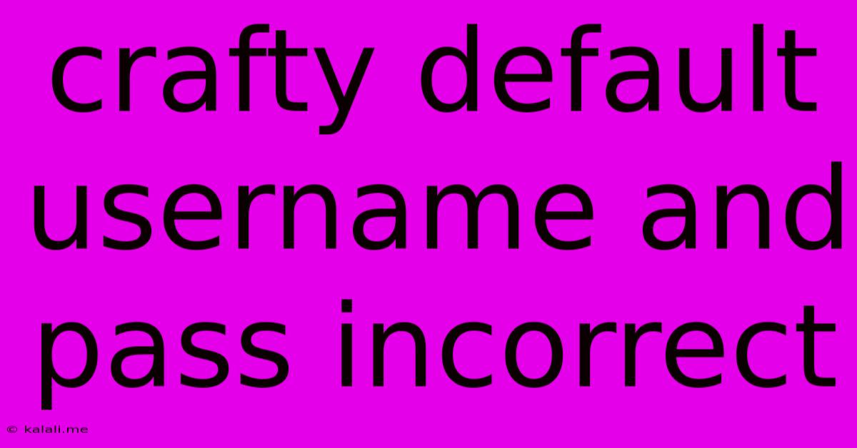 Crafty Default Username And Pass Incorrect