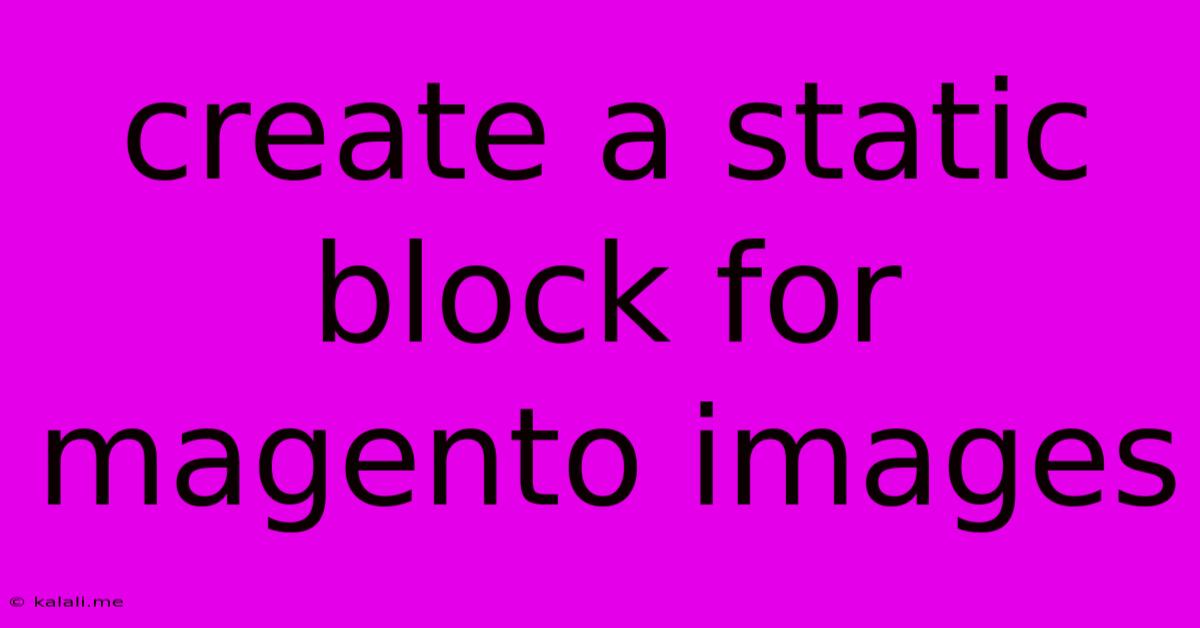 Create A Static Block For Magento Images