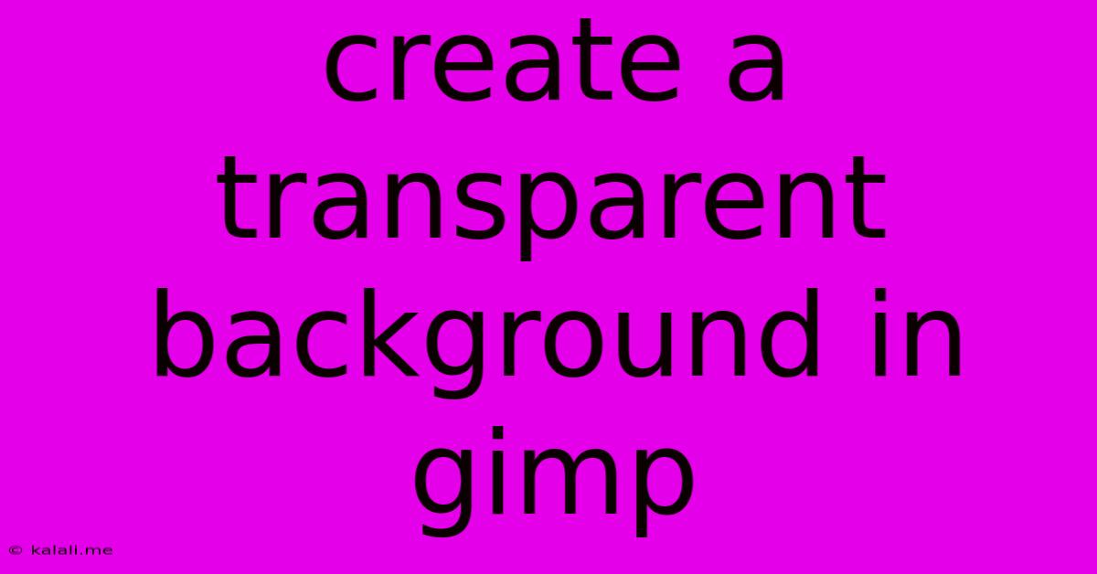 Create A Transparent Background In Gimp