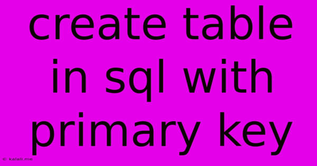 Create Table In Sql With Primary Key