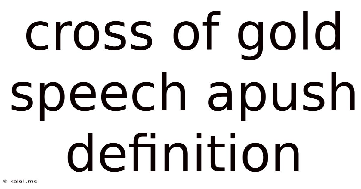 Cross Of Gold Speech Apush Definition