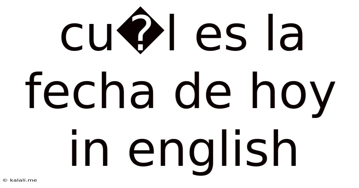 Cu�l Es La Fecha De Hoy In English