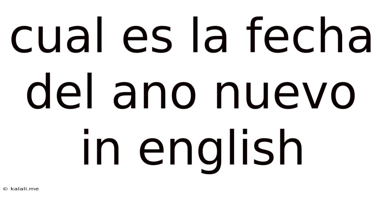 Cual Es La Fecha Del Ano Nuevo In English