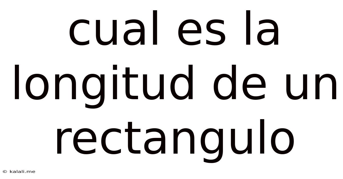 Cual Es La Longitud De Un Rectangulo