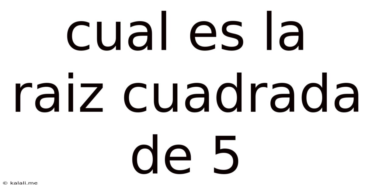 Cual Es La Raiz Cuadrada De 5