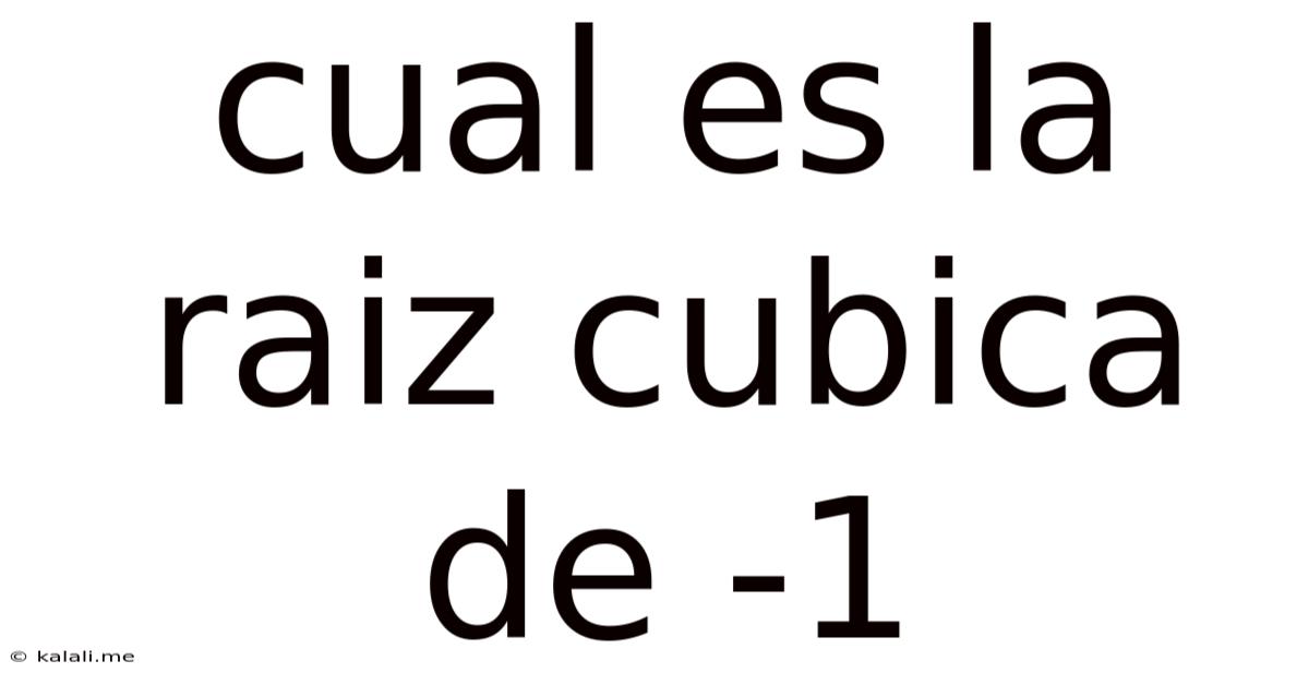 Cual Es La Raiz Cubica De -1