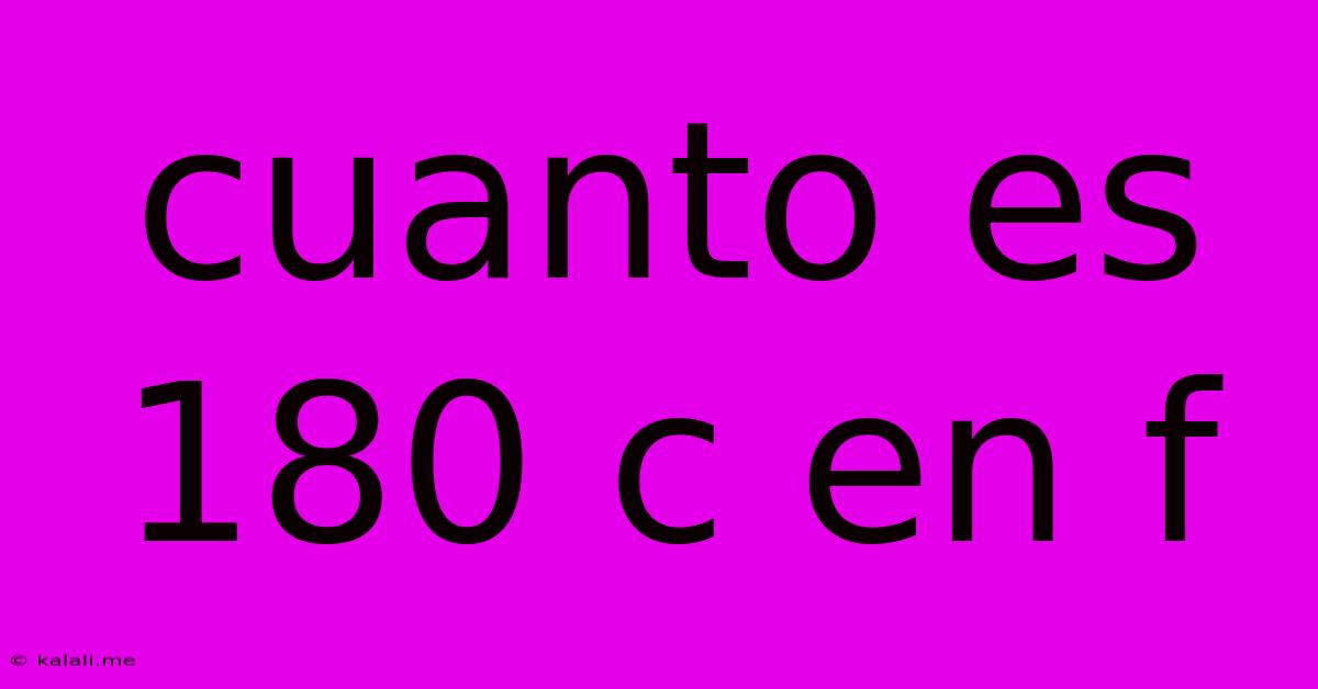Cuanto Es 180 C En F
