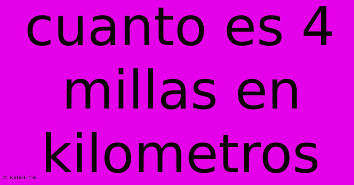 Cuanto Es 4 Millas En Kilometros