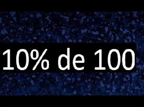 Cuánto Es El 10 De 100