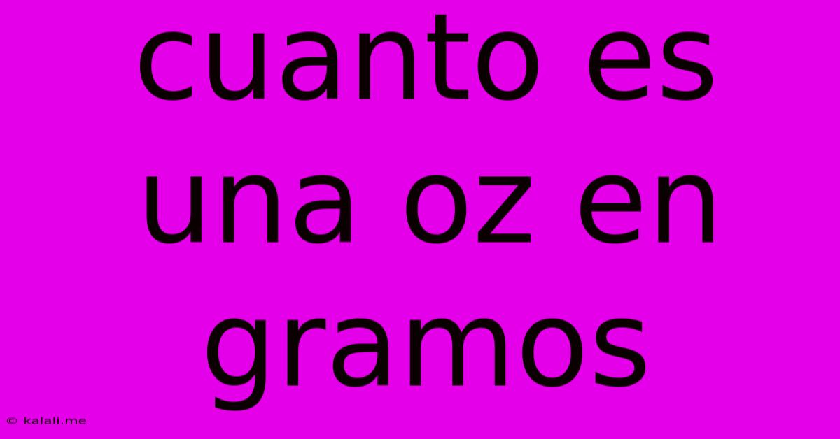 Cuanto Es Una Oz En Gramos