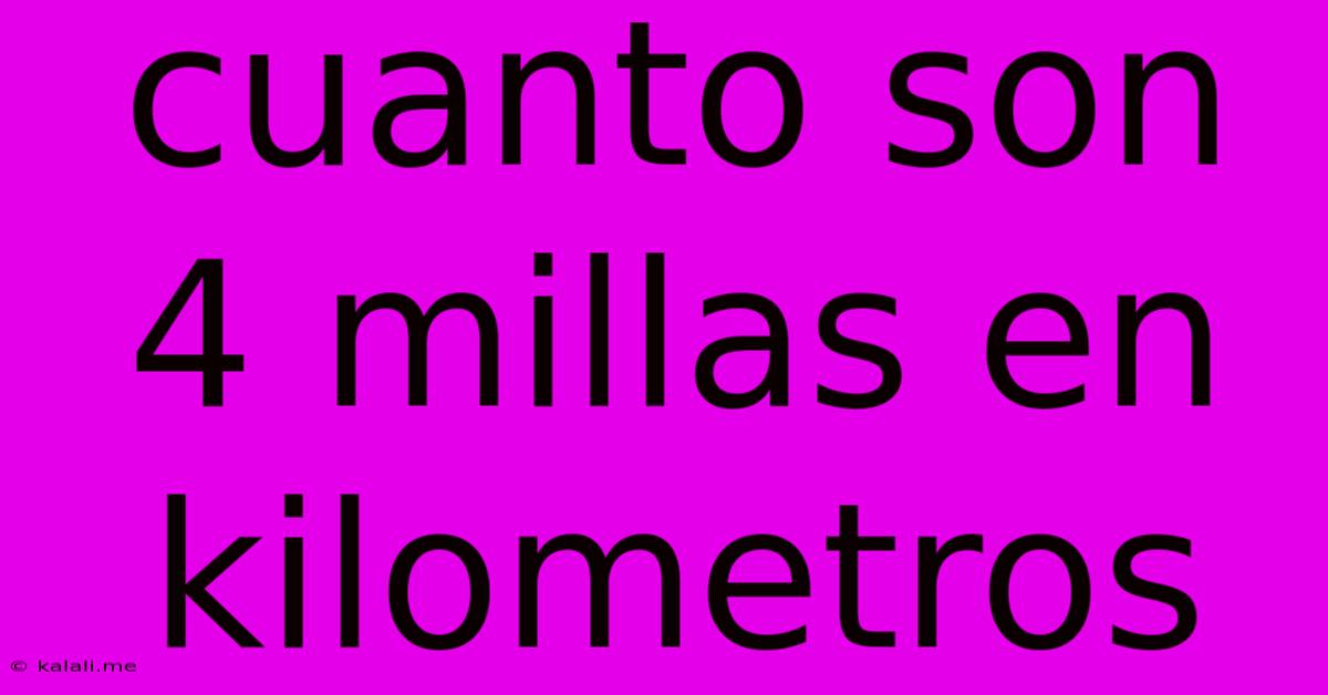 Cuanto Son 4 Millas En Kilometros