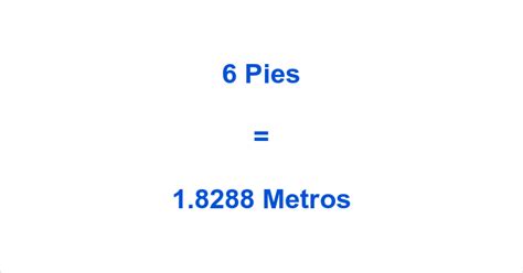 Cuantos Son 6 Pies En Metros