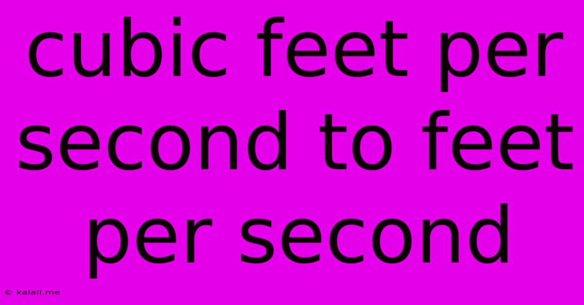Cubic Feet Per Second To Feet Per Second