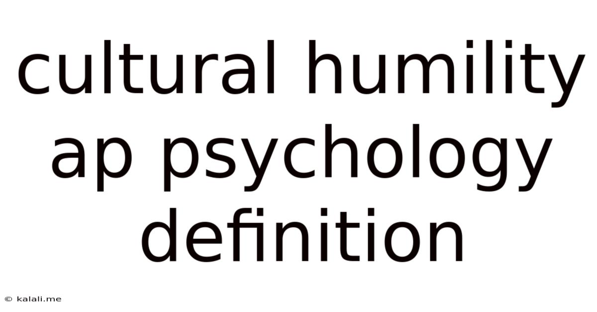 Cultural Humility Ap Psychology Definition