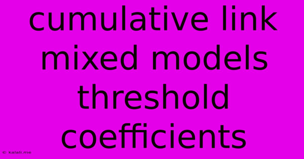 Cumulative Link Mixed Models Threshold Coefficients