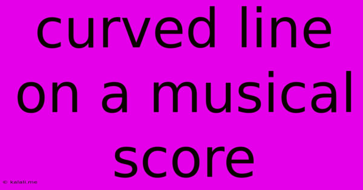 Curved Line On A Musical Score