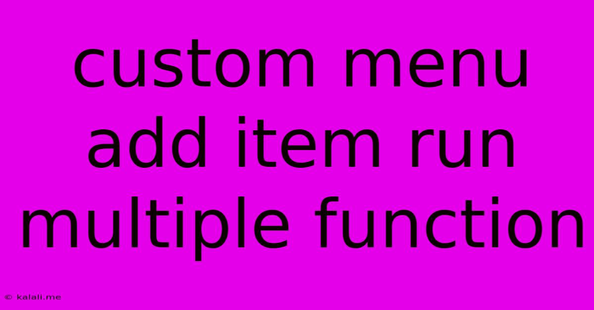 Custom Menu Add Item Run Multiple Function