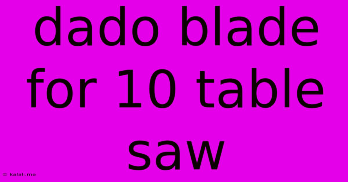 Dado Blade For 10 Table Saw