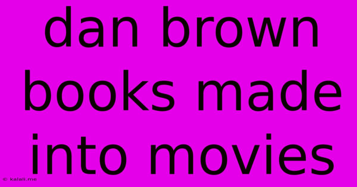 Dan Brown Books Made Into Movies