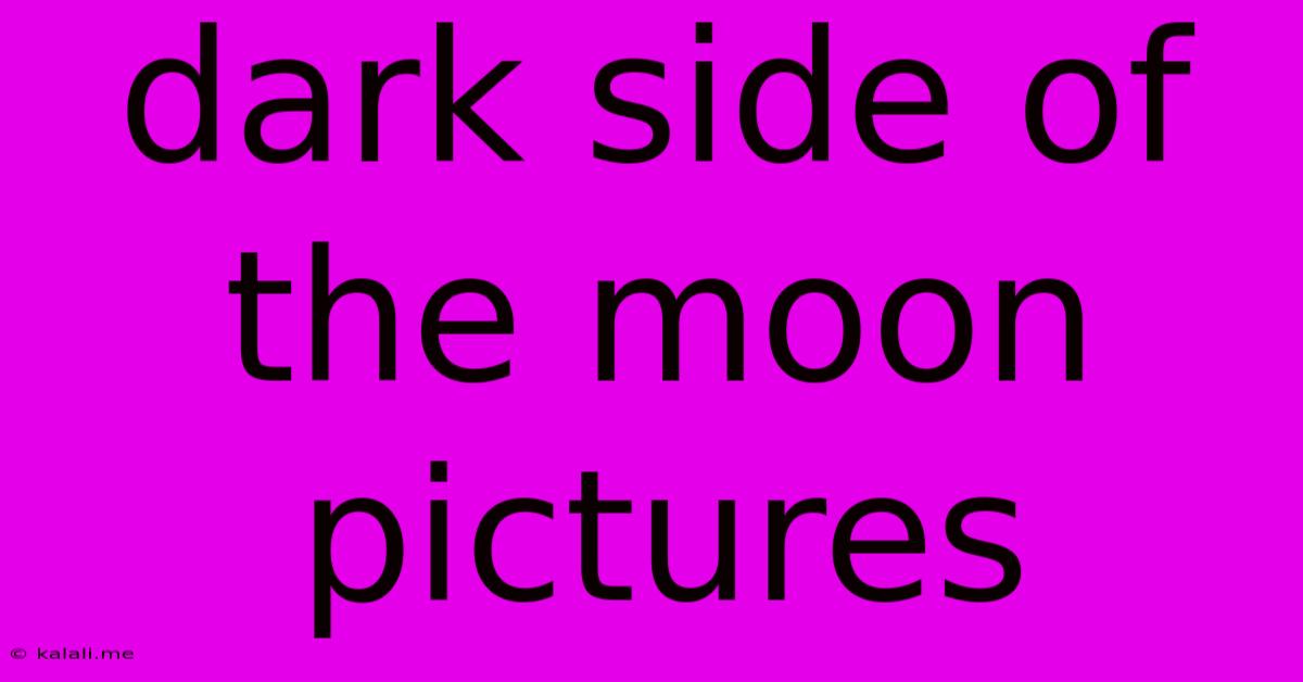 Dark Side Of The Moon Pictures