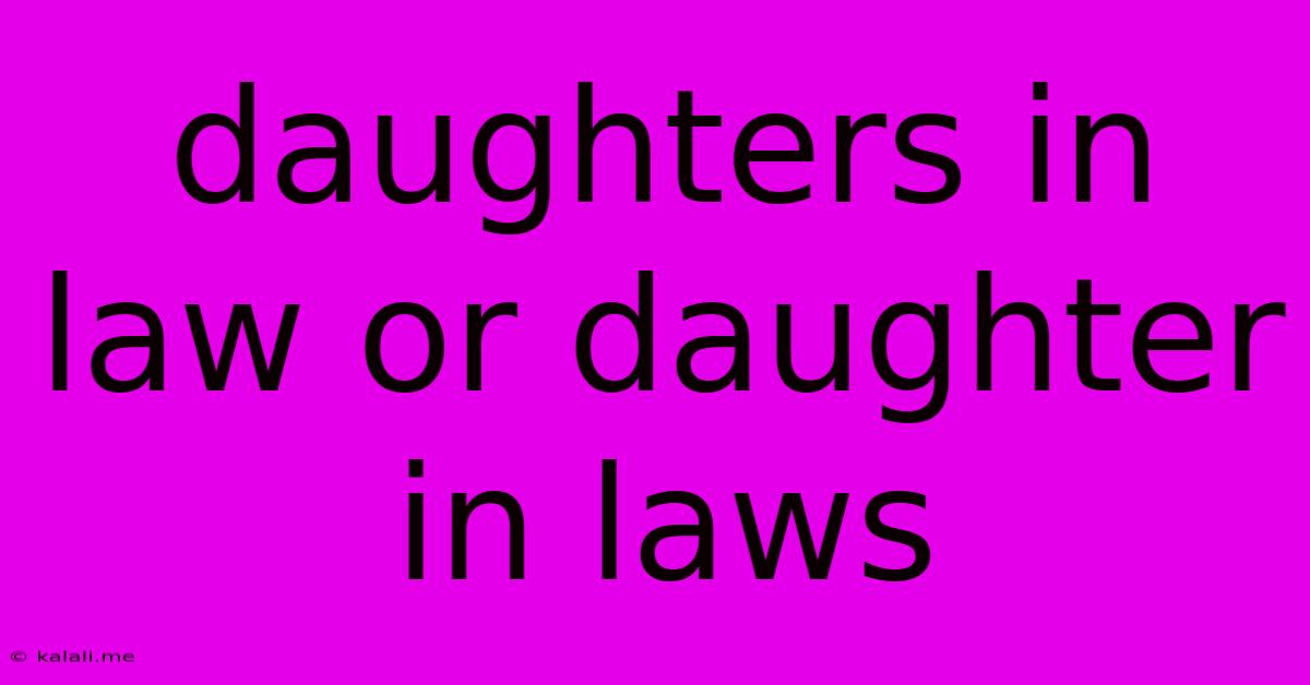 Daughters In Law Or Daughter In Laws
